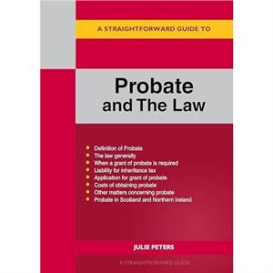 A Straightforward Guide to Probate and The Law by Julie Peters