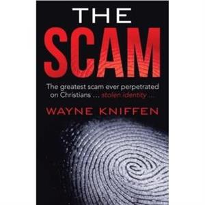 The Scam by Wayne Kniffen