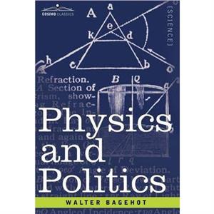 Physics and Politics by Walter Bagehot