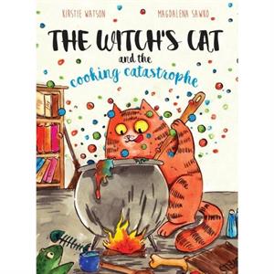 The Witchs Cat and The Cooking Catastrophe by Kirstie Watson