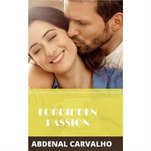 Forbidden Passion by Abdenal Carvalho