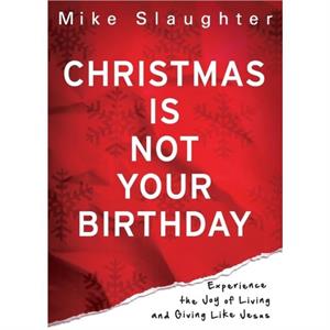 Christmas is Not Your Birthday by Mike Slaughter