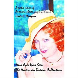 Mine Eyes Have Seen The American Dream Collection by Linda Thompson