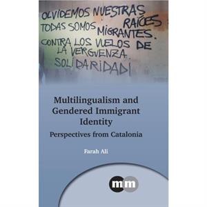 Multilingualism and Gendered Immigrant Identity by Farah Ali