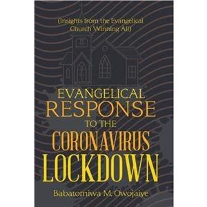 Evangelical Response to the Coronavirus Lockdown by Babatomiwa M Owojaiye