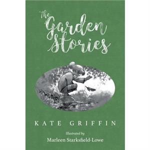 The Garden Stories by Kate Griffin