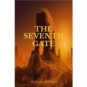 The Seventh Gate by Akshay Sharma