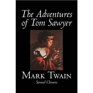 The Adventures of Tom Sawyer by Mark Twain