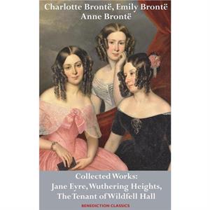 Charlotte Bronte Emily Bronte and Anne Bronte by Anne Bronte