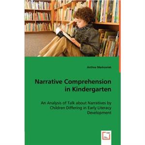 Narrative Comprehension in Kindergarten by Anthea Markowiak