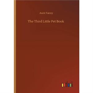 The Third Little Pet Book by Aunt Fanny