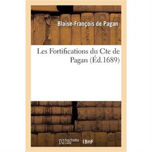 Les Fortifications du Cte de Pagan. Avec des notes sur le texte et des eclaircissemens by de PaganBF