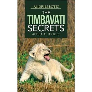 The Timbavati Secrets by Andries Botes