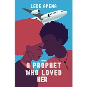 A Prophet Who Loved Her by Leke Apena