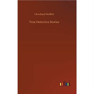 True Detective Stories by Cleveland Moffett