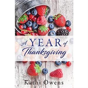 A Year of Thanksgiving by Kathi Owens