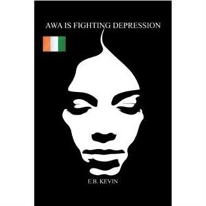 Awa Is Fighting Depression by E B Kevin