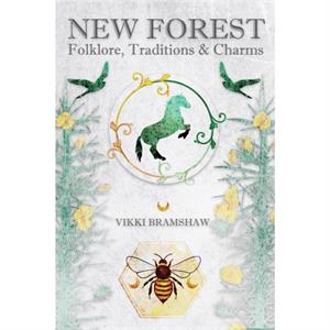 New Forest Folklore Traditions  Charms by Vikki Bramshaw