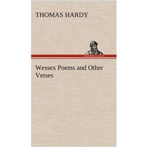 Wessex Poems and Other Verses by Thomas Hardy