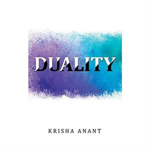 Duality by Krisha Anant