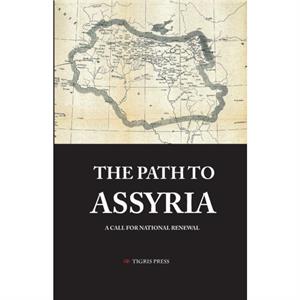 The Path to Assyria by Afram Yakoub