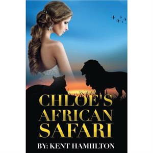 Chloes African Safari by Kent Hamiilton