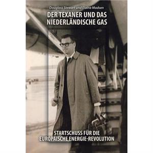 Der Texaner Und Das Niederlandische Gas by Elaine Madsen