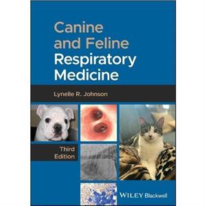 Canine and Feline Respiratory Medicine by Lynelle R. University of California at Davis Johnson