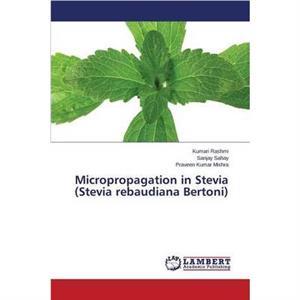 Micropropagation in Stevia Stevia rebaudiana Bertoni by Mishra Praveen Kumar