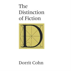 The Distinction of Fiction by Cohn & Dorrit Professor Emerita & Harvard University