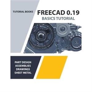 FreeCAD 0.19 Basics Tutorial by Tutorial Books