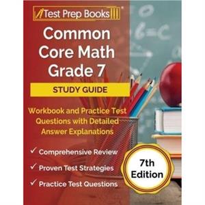 Common Core Math Grade 7 Study Guide Workbook and Practice Test Questions with Detailed Answer Explanations 7th Edition by Joshua Rueda