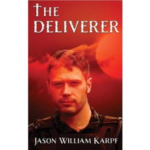 The Deliverer by Jason William Karpf