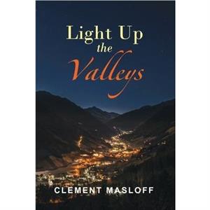 Light Up the Valleys by Clement Masloff