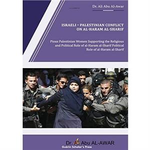 Israeli  Palestinian Conflict on al Haram al Sharif by Dr Ali Abu AlAwar