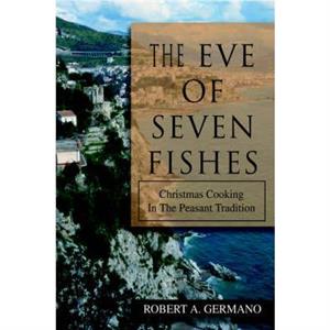 The Eve of Seven Fishes by Robert A. Germano