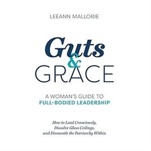 Guts and Grace by Leeann Mallorie