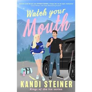 Watch Your Mouth by Kandi Steiner