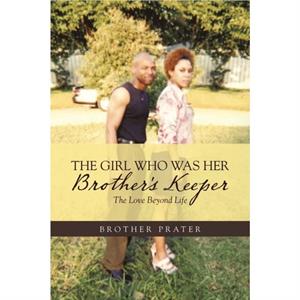 The Girl Who Was Her Brothers Keeper by Brother Prater