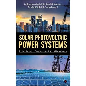 Solar Photovoltaic Power Systems by Mr. Suresh R. Norman