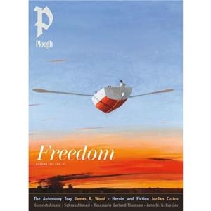 Plough Quarterly No. 41  Freedom by Santiago Ramos