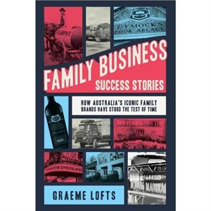 Family Business Success Stories by Graeme Lofts