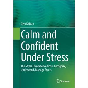 Calm and Confident Under Stress by Gert Kaluza