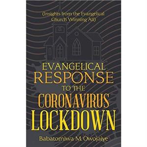 Evangelical Response to the Coronavirus Lockdown by Babatomiwa M Owojaiye