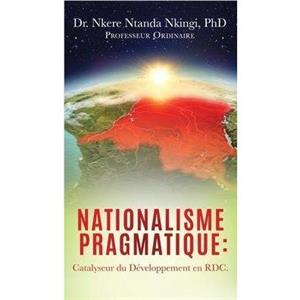 Nationalisme Pragmatique by Nkingi & Dr Nkere Ntanda & PhD