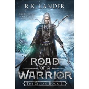 Road of a Warrior by R K Lander