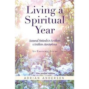 Living a Spiritual Year by Adrian Anderson