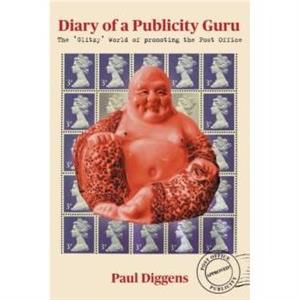 Diary of a Publicity Guru by Paul Diggens