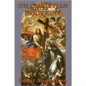 On Christian Doctrine by Augustine Saint