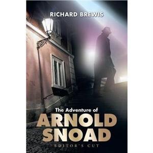 The Adventure of Arnold Snoad by Richard Brewis